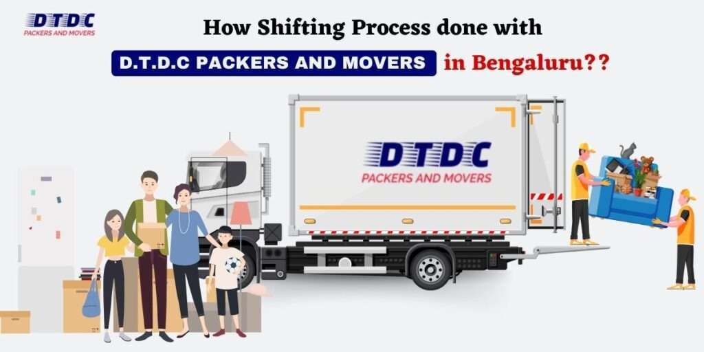 How Shifting process done with D.T.D.C Packers And Movers in Bengaluru??